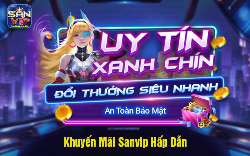 Khuyến mãi sanvip hấp dẫn