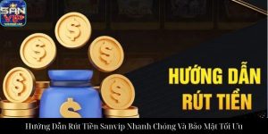 Tải App Sanvip Hướng Dẫn Cài Đặt Nhanh Gọn Và An Toàn