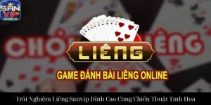 Tiến Lên Sanvip Chiến Thuật Đỉnh Cao Cho Cược Thủ