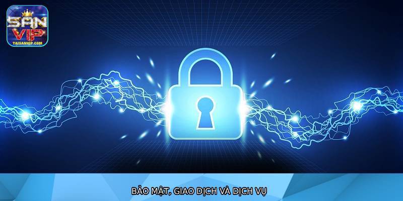 Bảo mật, giao dịch và dịch vụ