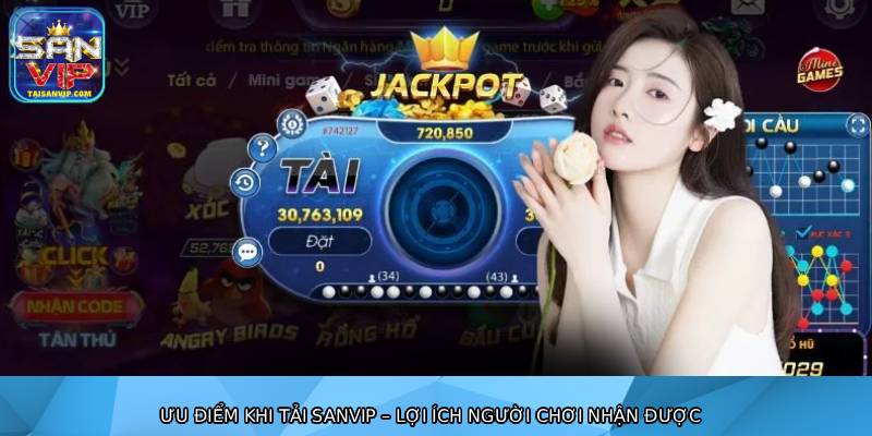 Ưu điểm khi tải sanvip – lợi ích người chơi nhận được